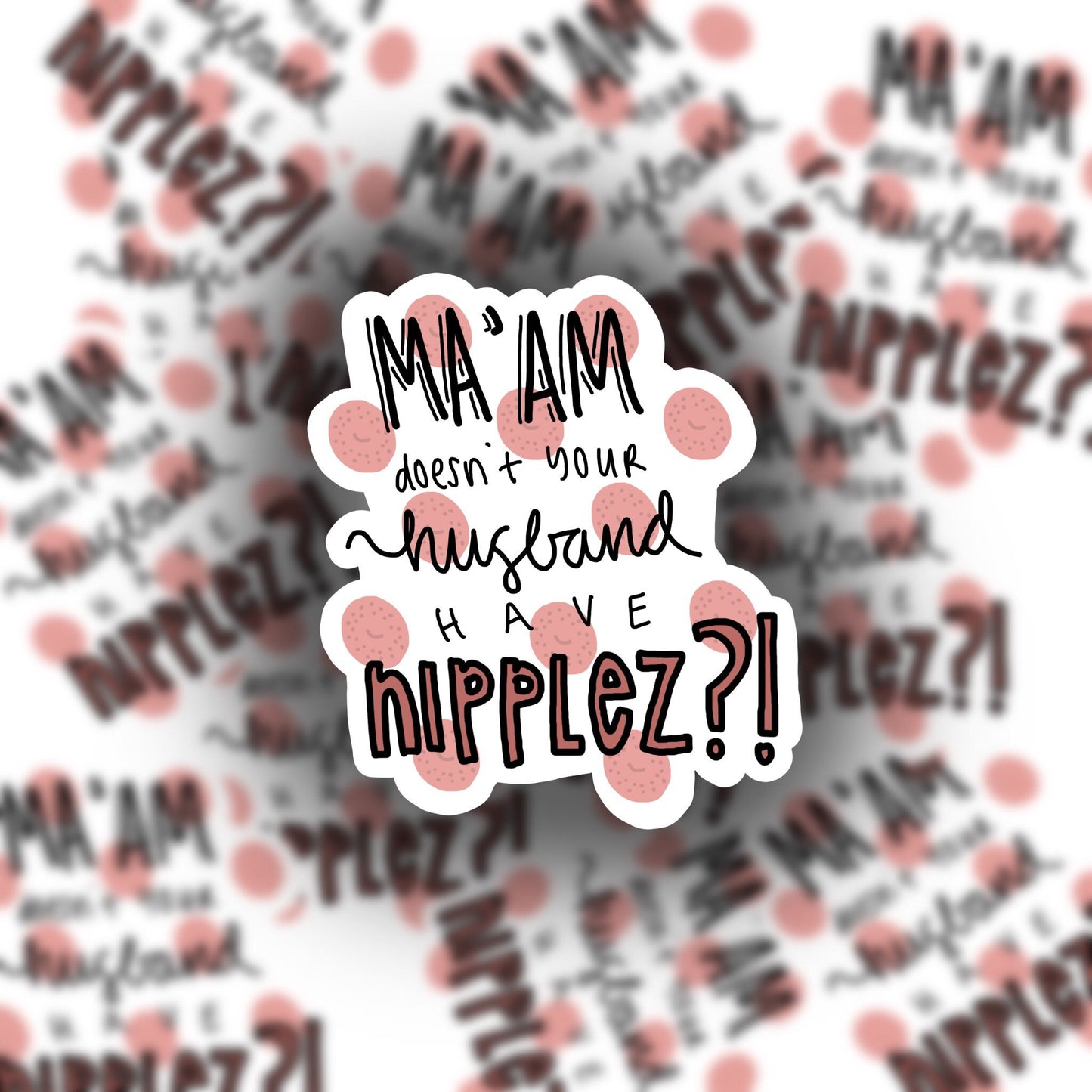 ma'am doesn't your husband have nipples
