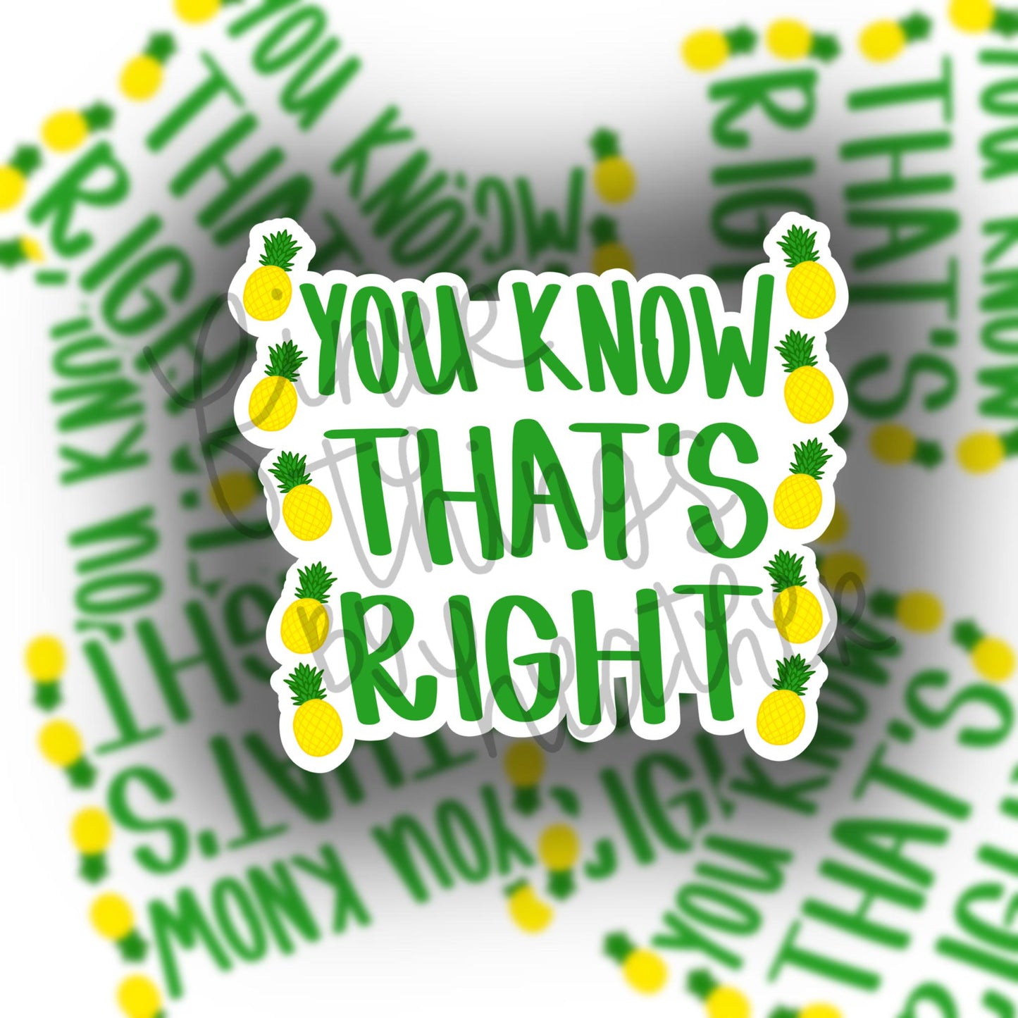 you know that's right