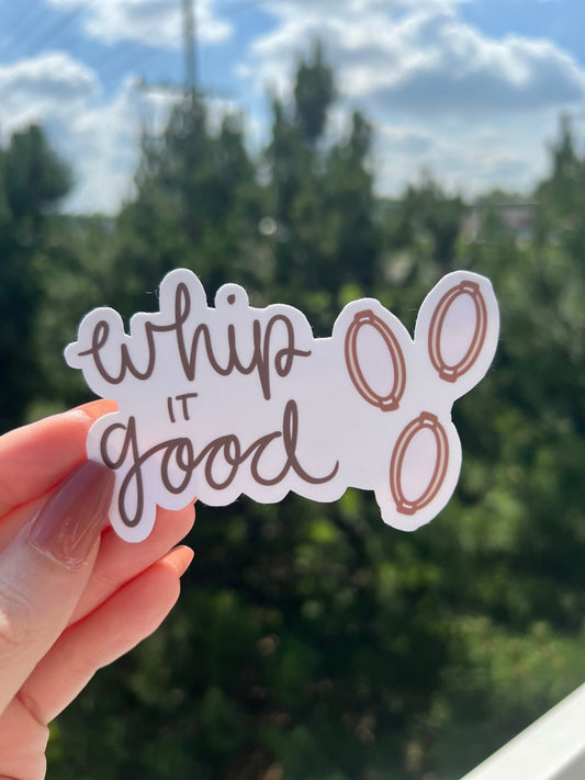 whip it good
